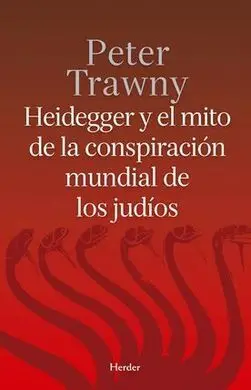 Heidegger y el Mito de la Conspiración Mundial de los Judíos