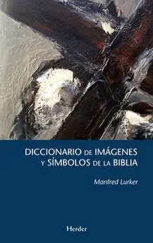 Diccionario de Imagenes y Simbolos de la Biblia