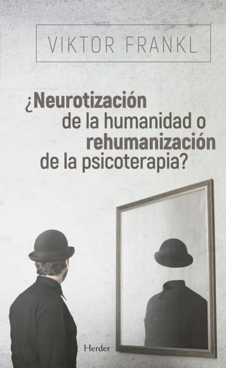 ¿Neurotización de la Humanidad o Rehumanización de la Psicoterapia?