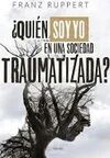 ¨QUIEN SOY YO EN UNA SOCIEDAD TRAUMATIZADA?