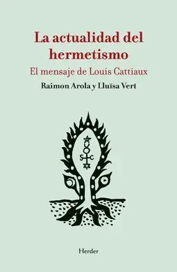 Actualidad del Hermetismo, la - el Mensaje de Loui