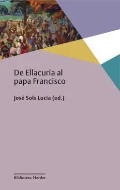 De Ellacuría Al Papa Francisco