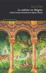 SUBLIME EN WAGNER, LO. CUATRO LECTURAS LACANIANAS