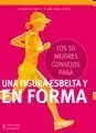 Los 50 Mejores Consejos para una Figura Esbelta y en Forma