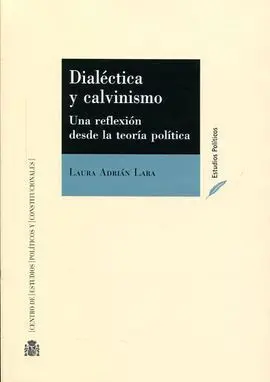 Dialéctica y Calvinismo: una Reflexión Desde la Teoría Política