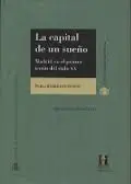 La Capital de un Sueño. Madrid en el Primer Tercio del Siglo Xx