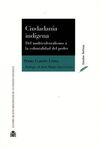 CIUDADANÍA INDÍGENA. DEL MULTICULTURALISMO A LA COLONIALIDAD DEL PODER
