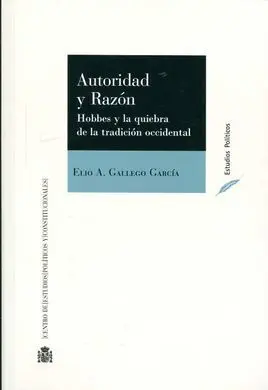 Autoridad y Razón. Hobbes y la Quiebra de la Tradición Occidental