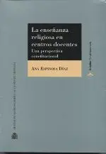 La Enseñanza Religiosa en Centros Docentes. Una Perspectiva Constitucional