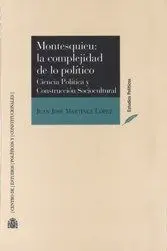 Montesquieu: la Complejidad de lo Político. Ciencia Politica y Construccion Sociocultural