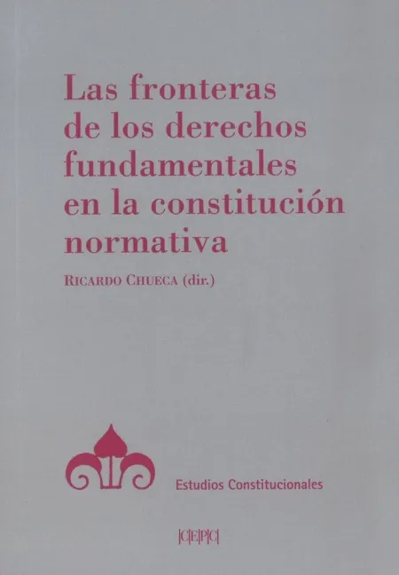 Las Fronteras de los Derechos Fundamentales en la Constitución Normativa