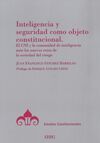 INTELIGENCIA Y SEGURIDAD COMO OBJETO CONSTITUCIONA
