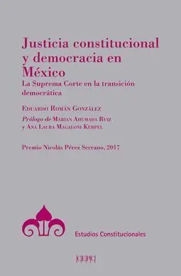 Justicia Constitucional y Democracia en México.