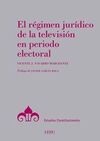 REGIMEN JURIDICO DE LA TELEVISION EN PERIODO ELECTORAL