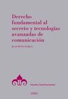 DERECHO FUNDAMENTAL AL SECRETO Y TECNOLOGÍAS AVANZ