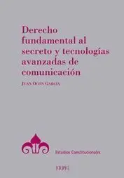 Derecho Fundamental Al Secreto y Tecnologías Avanz
