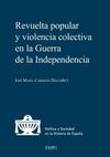 REVUELTA POPULAR Y VIOLENCIA COLECTIVA EN LA GUERRA DE LA INDEPENDENCIA