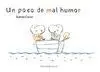 Un Poco de Mal Humor