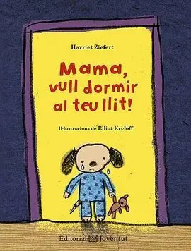 Mama, Vull Dormir Al Teu Llit!