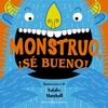 MONSTRUO, ¡SÉ BUENO!