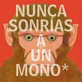 Nunca Sonrías a un Mono