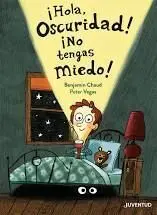 ¡Hola Oscuridad! ¡No Tengas Miedo!