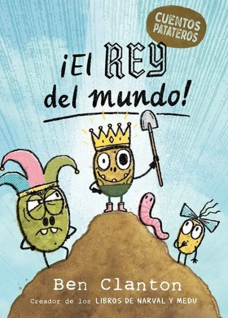 ¡El Rey del Mundo! Cuentos Patateros 2