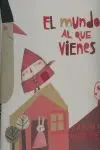 El Mundo Al que Vienes