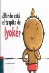 ¿Dónde está el Trapito de Iyoké?