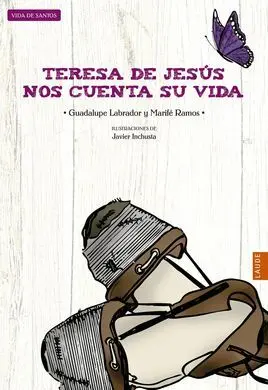 Teresa de Jesús nos Cuenta Su Vida