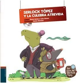 Los Casos de Sherlock Tópez. 2: Sherlock Tópez y la Culebra Atrevida