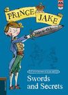 PRINCE JAKE. 1: SWORDS AND SECRETS
