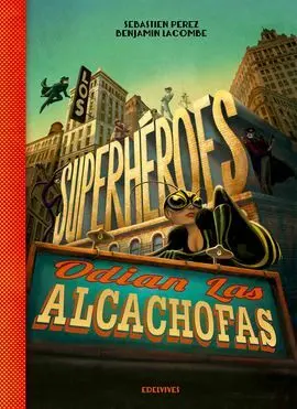 Los Superhéroes Odian las Alcachofas