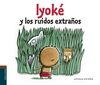 IYOKÉ Y LOS RUIDOS EXTRAÑOS