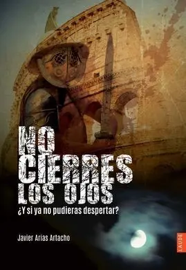 No Cierres los Ojos ¿Y si Ya no Pudieras Despertar?