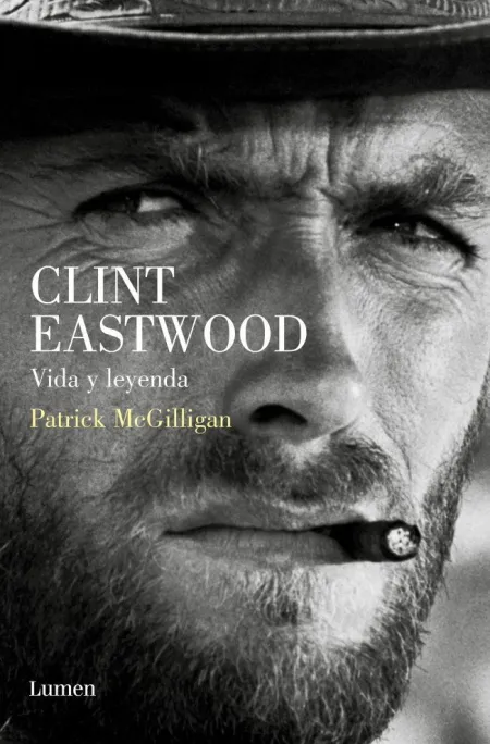 Clint Eastwood. Vida y Leyenda