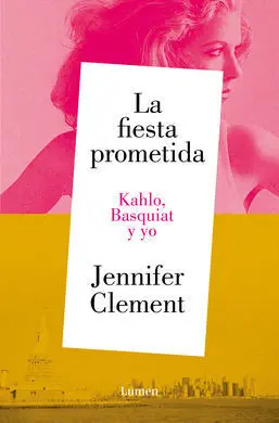 Fiesta Prometida, la. Khalo, Basquiat y