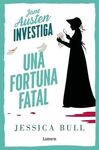 JANE AUSTEN INVESTIGA 2. UNA FORTUNA FATAL