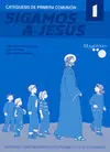 Sigamos a Jesús: Catequesis de Primera Comunión I