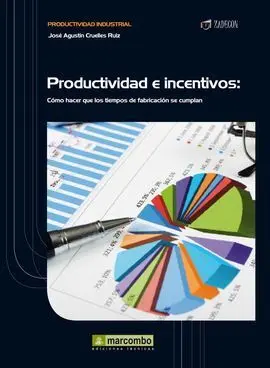 Productividad e Incentivos:como Hacer que Tiempos Fabri. cump
