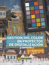 GESTIÓN DEL COLOR EN PROYECTOS DE DIGITALIZACIÓN