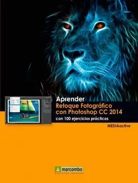 Aprender Retoque Fotográfico con Photoshop Cc 2014 con 100 Ejercicios Prácticos