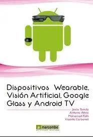 Dispositivos Wearables, Vision Artificial, Google Glass y Android Tv