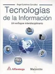 Tecnologias de la Informacion. Un Enfoque Interdisciplinario