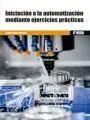 Iniciacion a la Automatizacion Mediante Ejercicios
