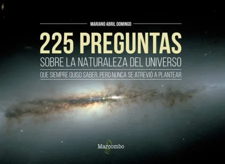 225 Preguntas Sobre la Naturaleza del Universo que Siempre Quiso Saber, Pero Nun