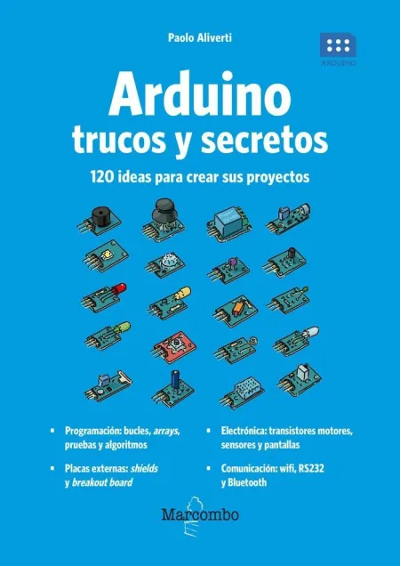Arduino. Trucos y Secretos. 120 Ideas para Resolver Cualquier Problema