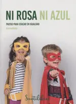 Ni Rosa Ni Azul Pautas para Educar en Igualdad