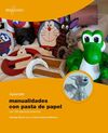 APRENDER MANUALIDADES CON PASTA DE PAPEL CON 100 EJERCICIOS PRÁCTICOS