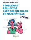 PROBLEMAS RESUELTOS PARA SER UN CRACK EN MATEMÁTICAS. 3º ESO